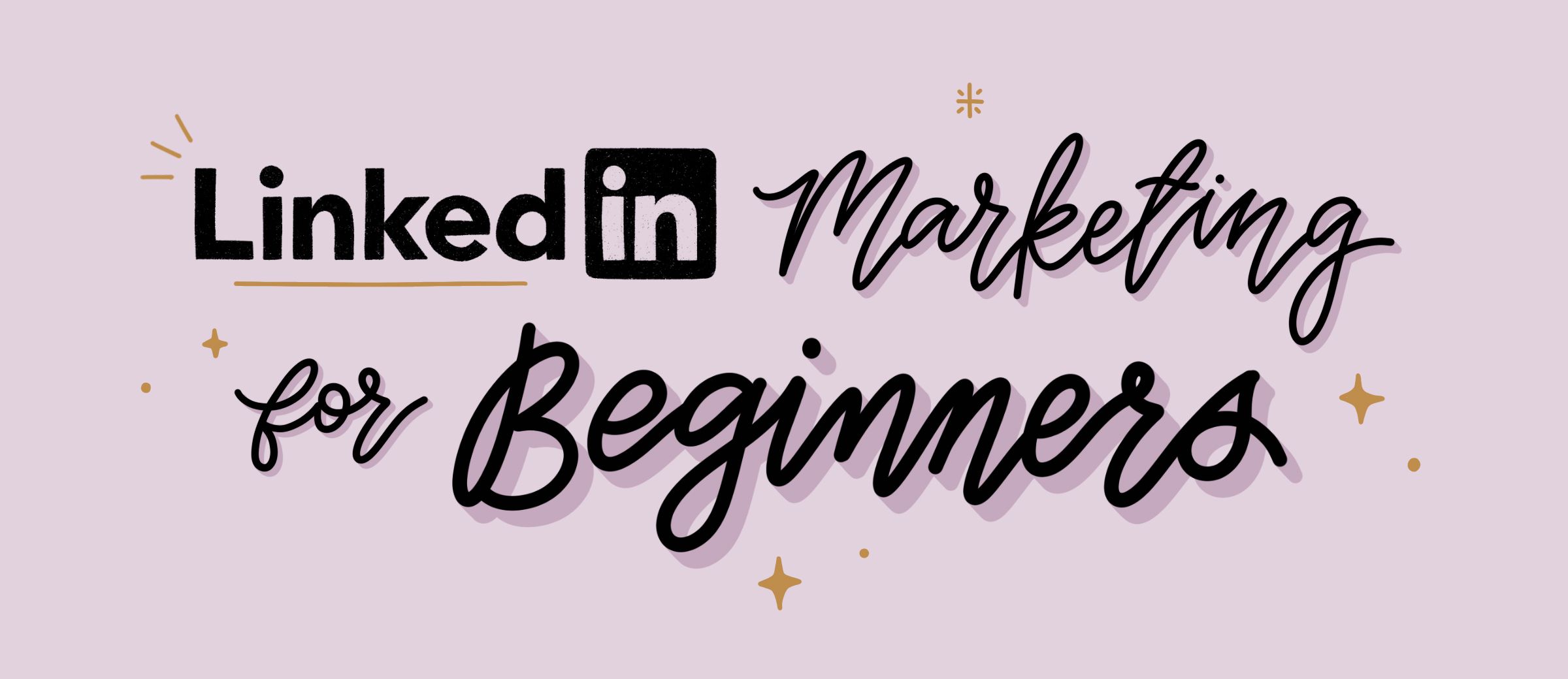 How to Create an Effective LinkedIn Marketing Strategy