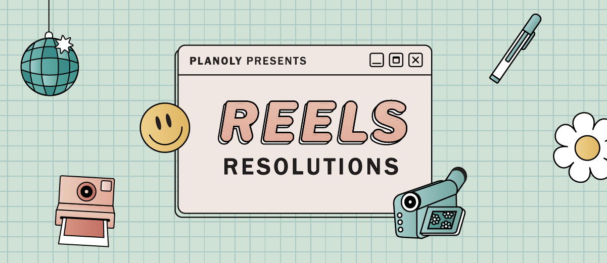 Read about PLANOLY Presents: Reels Resolutions, on PLANOLY